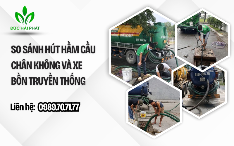 So sánh hút hầm cầu chân không và xe bồn truyền thống